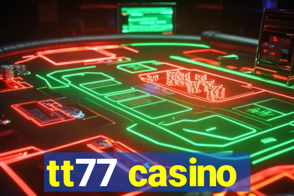 tt77 casino